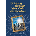 Breaking Through Your Own Glass Ceiling: Embracing a Full-Hearted Life