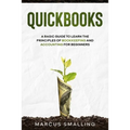 QuickBooks: A Basic Guide to Learn the Principles of Bookkeeping and Accounting for Beginners