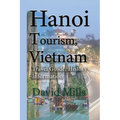 Hanoi Tourism, Vietnam: Travel Guide, History Information