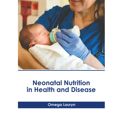 Neonatal Nutrition in Health and Disease