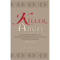 Killer Angel: A Short Biography of Planned Parenthood's Founder, Margaret Sanger