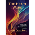The Heart Word: How I Lost It All and Found Myself