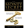 The Money Secret: Work because you want to, not because you have to
