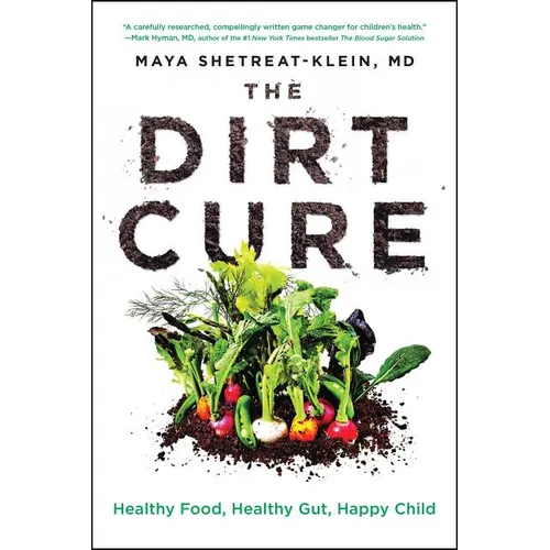 The Dirt Cure: Healthy Food, Healthy Gut, Happy Child
