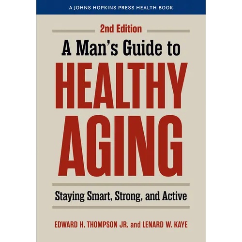 A Man's Guide to Healthy Aging: Staying Smart, Strong, and Active