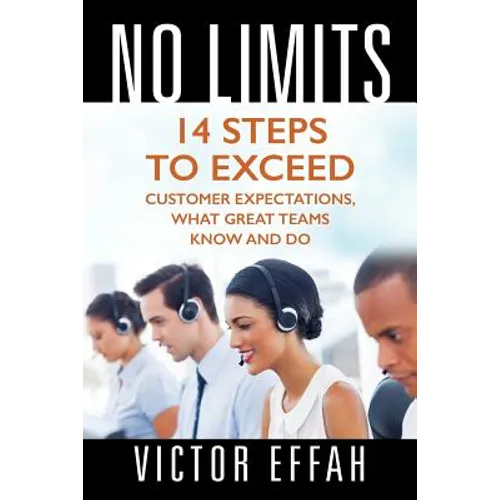 No Limits: 14 Steps to Exceed Customer Expectations, What Great Teams Know and Do
