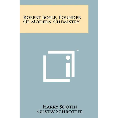 Robert Boyle, Founder Of Modern Chemistry