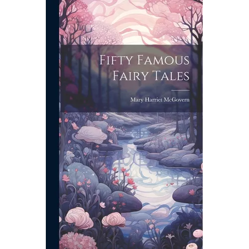 Fifty Famous Fairy Tales
