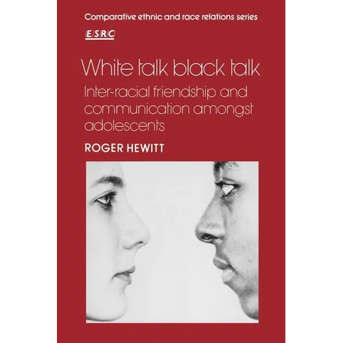 White Talk Black Talk: Inter-Racial Friendship and Communication Amongst Adolescents