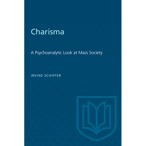 Charisma: A Psychoanalytic Look at Mass Society