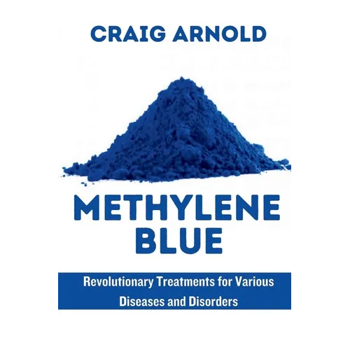 Methylene Blue: Revolutionary Treatment for Various Diseases and Disorders
