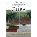 The Last American Rebel in Cuba