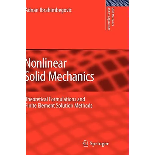 Nonlinear Solid Mechanics: Theoretical Formulations and Finite Element Solution Methods