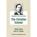 The Christian Scholar: A Biography of Hall Laurie Calhoun