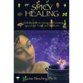 Spicy Healing: A Global Guide To Growing And Using Spices For Food And Medicine