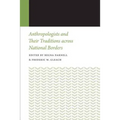 Anthropologists and Their Traditions Across National Borders