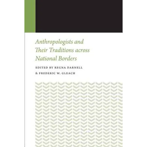 Anthropologists and Their Traditions Across National Borders