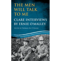 The Men Will Talk to Me: Clare Interviews by Ernie O'Malley