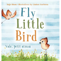 Fly, Little Bird - Vole, petit oiseau: Bilingual Children's Picture Book in English-French