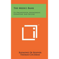 The Medici Bank: Its Organization, Management, Operations, And Decline