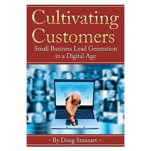 Cultivating Customers: Small Business Lead Generation in a Digital Age