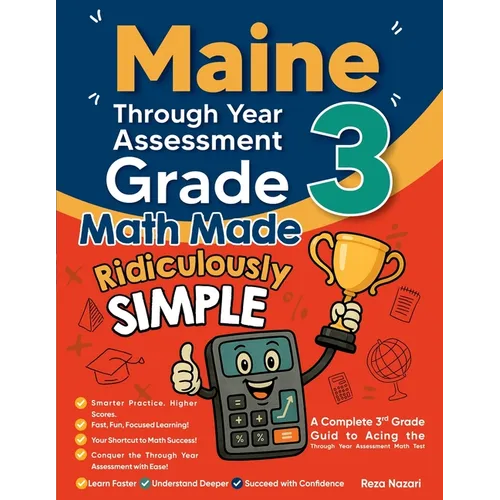 Maine Through Year Assessment (TYA) Grade 3 Math Made Ridiculously Simple: A Comprehensive 3rd Grade Guide to Acing Through Year Assessment (TYA) Math