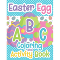 Easter Egg ABC Coloring And Activity Book: For Toddlers and Kids Ages 3-5