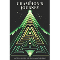 The Champion's Journey: Mastering Success and Leaving a Lasting Legacy
