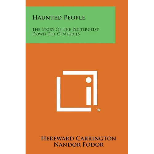 Haunted People: The Story of the Poltergeist Down the Centuries