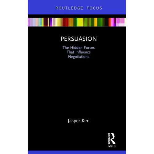 Persuasion: The Hidden Forces That Influence Negotiations