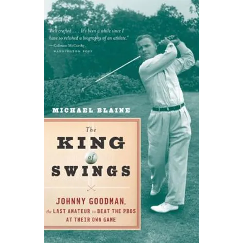The King of Swings: Johnny Goodman, the Last Amateur to Beat the Pros at Their Own Game