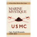 Marine Mystique: A Story about Marine Boot Camp