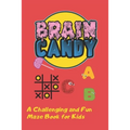 Brain Candy: A Challenging and Fun Maze Book for Kids