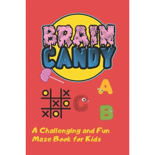 Brain Candy: A Challenging and Fun Maze Book for Kids