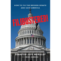 Filibustered!: How to Fix the Broken Senate and Save America