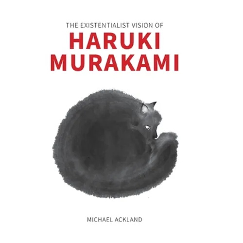 The Existentialist Vision of Haruki Murakami