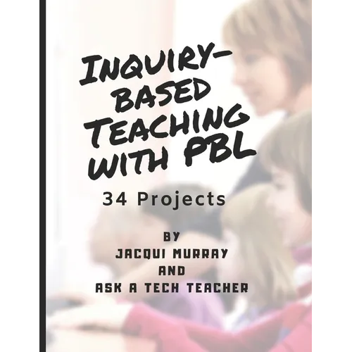 Inquiry-based Teaching with PBL: 34 Projects