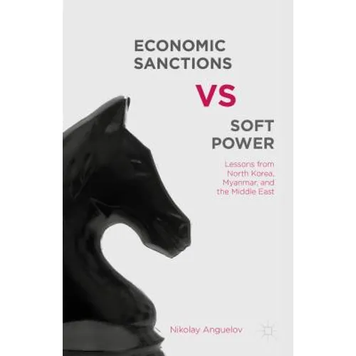 Economic Sanctions vs. Soft Power: Lessons from North Korea, Myanmar, and the Middle East