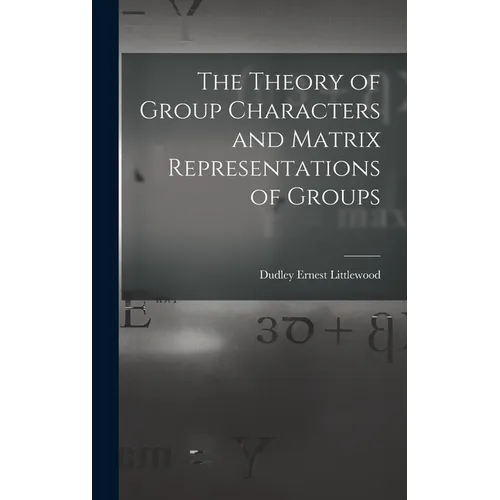 The Theory of Group Characters and Matrix Representations of Groups