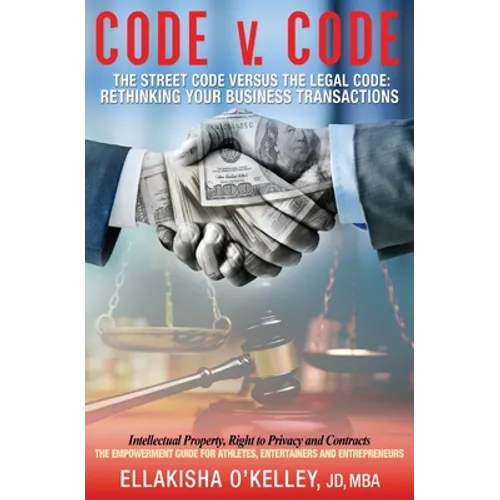 Code v. Code: The Street Code Versus the Legal Code: Rethinking Your Business Transactions