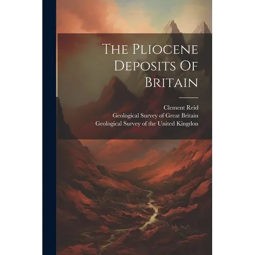 The Pliocene Deposits Of Britain