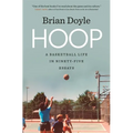Hoop: A Basketball Life in Ninety-Five Essays