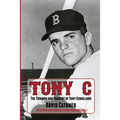 Tony C: The Triumph and Tragedy of Tony Conigliaro