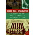 Every Man a Speculator: A History of Wall Street in American Life