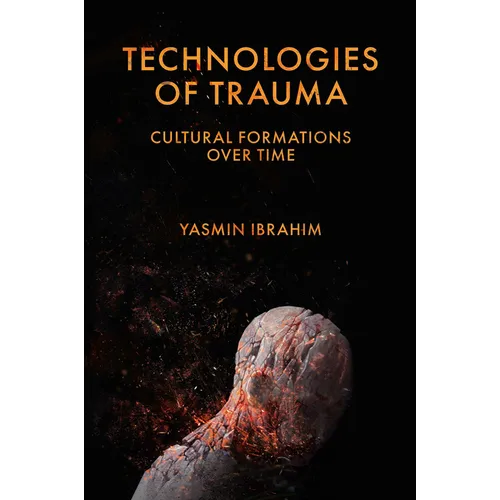 Technologies of Trauma: Cultural Formations Over Time