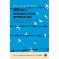 Visiting Immigration Detention: Care and Cruelty in Australia's Asylum Seeker Prisons