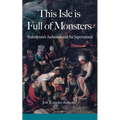 This Isle is Full of Monsters: Shakespeare's Audiences and the Supernatural