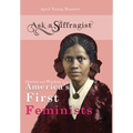 Ask a Suffragist: Stories and Wisdom from America's First Feminists