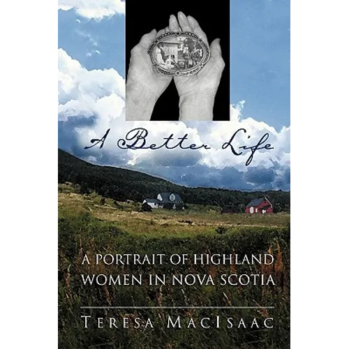 A Better Life: A Portrait of Highland Women in Nova Scotia