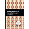 Hawaii's Story by Hawaii's Queen: Large Print Edition